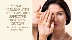 Manage vitiligo with ease: explore 6 effective treatment options