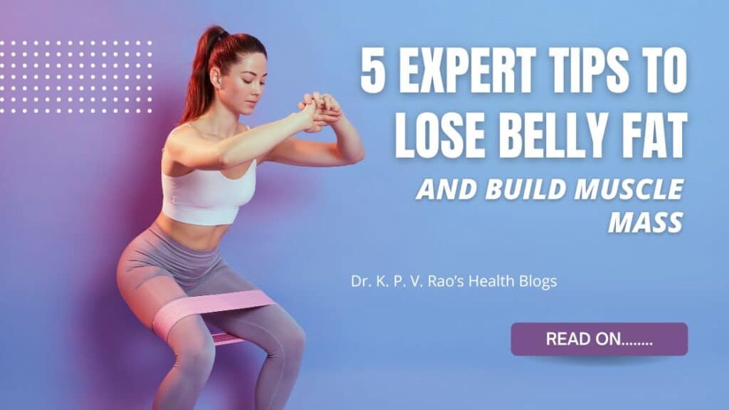 Featured image for the article-5 Expert Tips to Lose Belly fat and build muscle mass